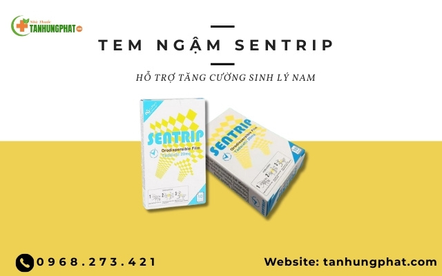 Tem ngậm Sentrip hỗ trợ tăng cường sinh lý cho nam giới