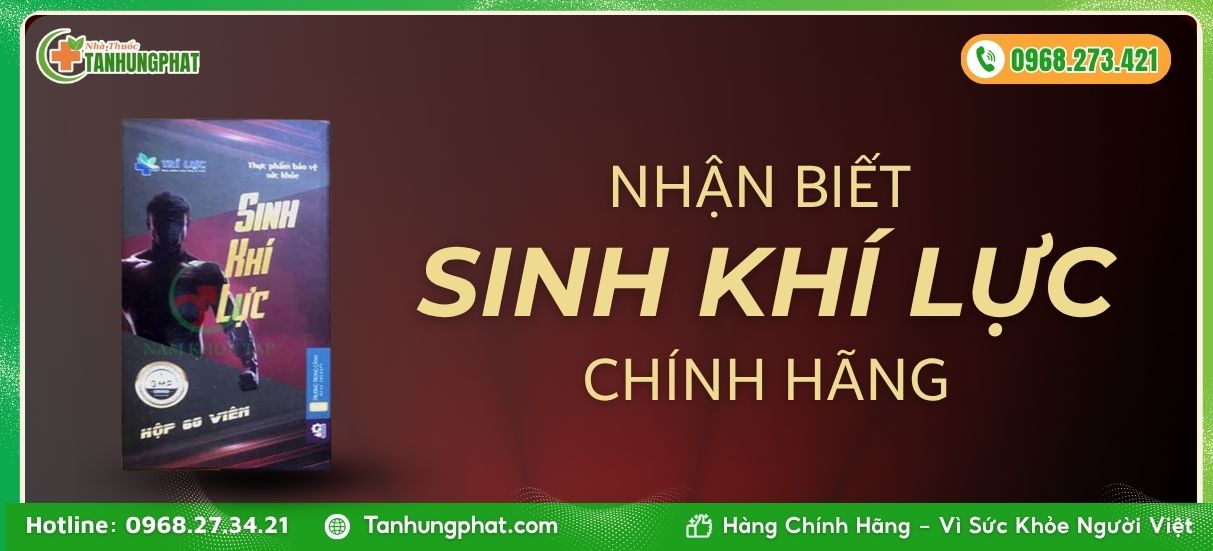Cách nhận biết sinh khí lực hàng chính hãng