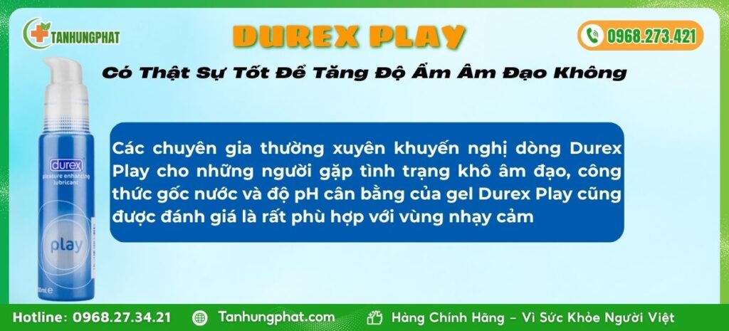 Durex Play Có Thật Sự Tốt Để Tăng Độ Ẩm Âm Đạo Không