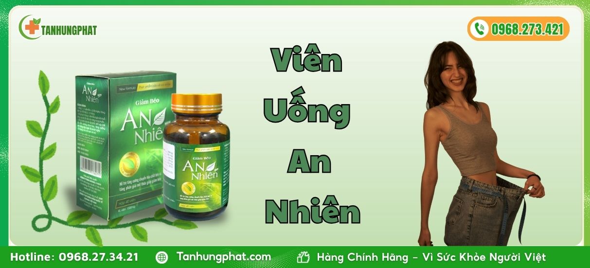 Viên Uống An Nhiên – Giảm Béo An Toàn, Hiệu Quả