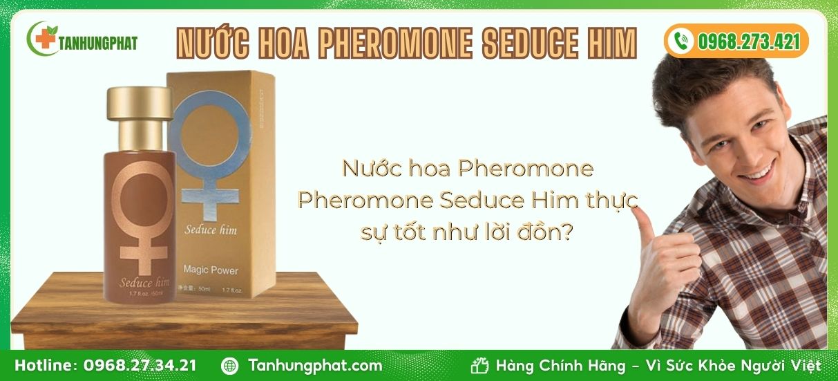nước hoa pheromone seduce him