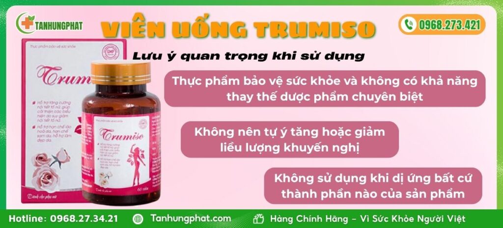Lưu ý Quan Trọng Khi Dùng Viên Uống Trumiso