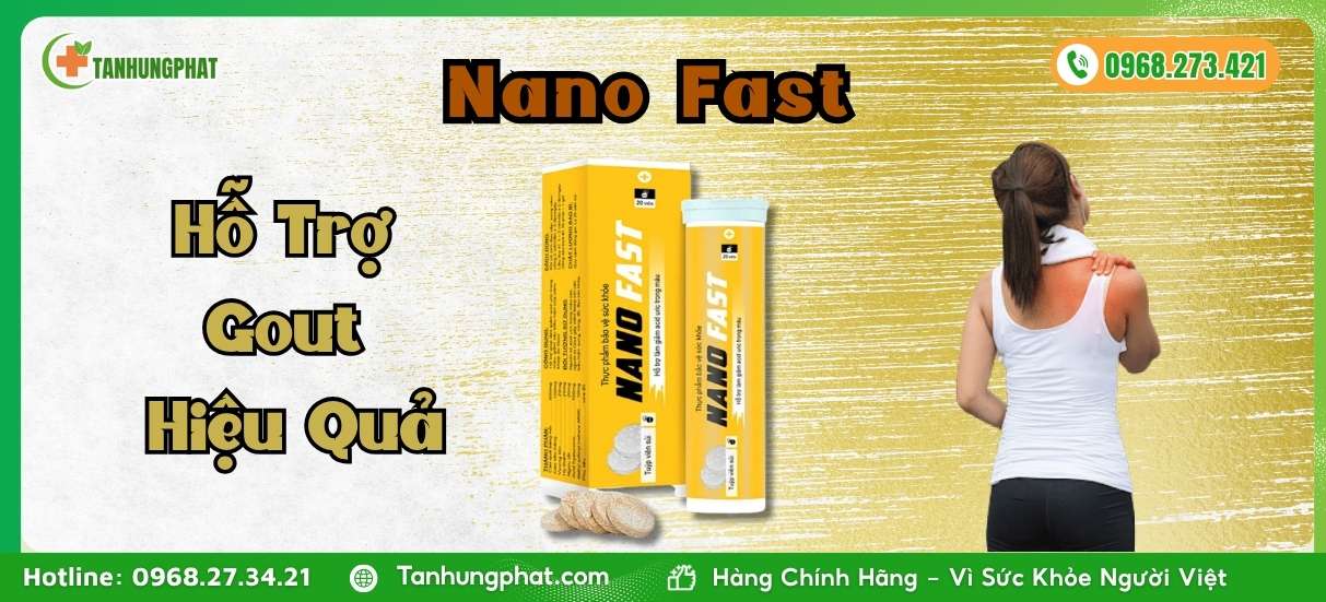 Nano Fast Hỗ Trợ Gout Hiệu Quả