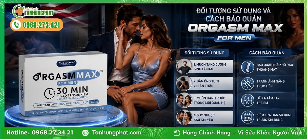 Đối tượng sử dụng và cách bảo quản Orgasm Max For Men