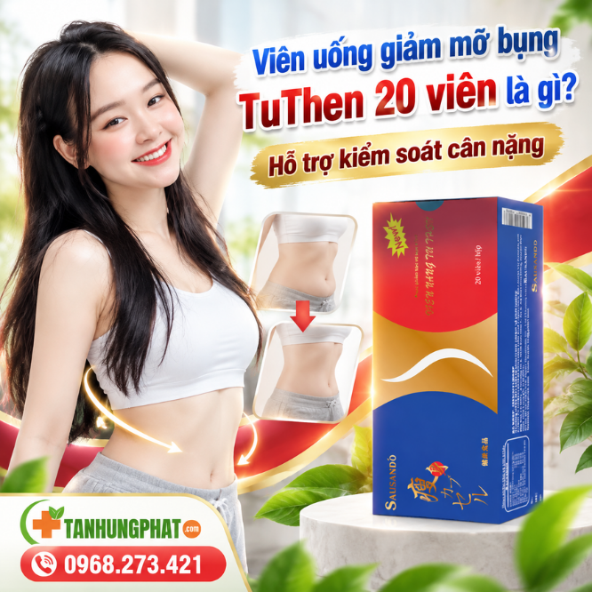 Viên uống giảm mỡ bụng TuThen 20 viên là gì?